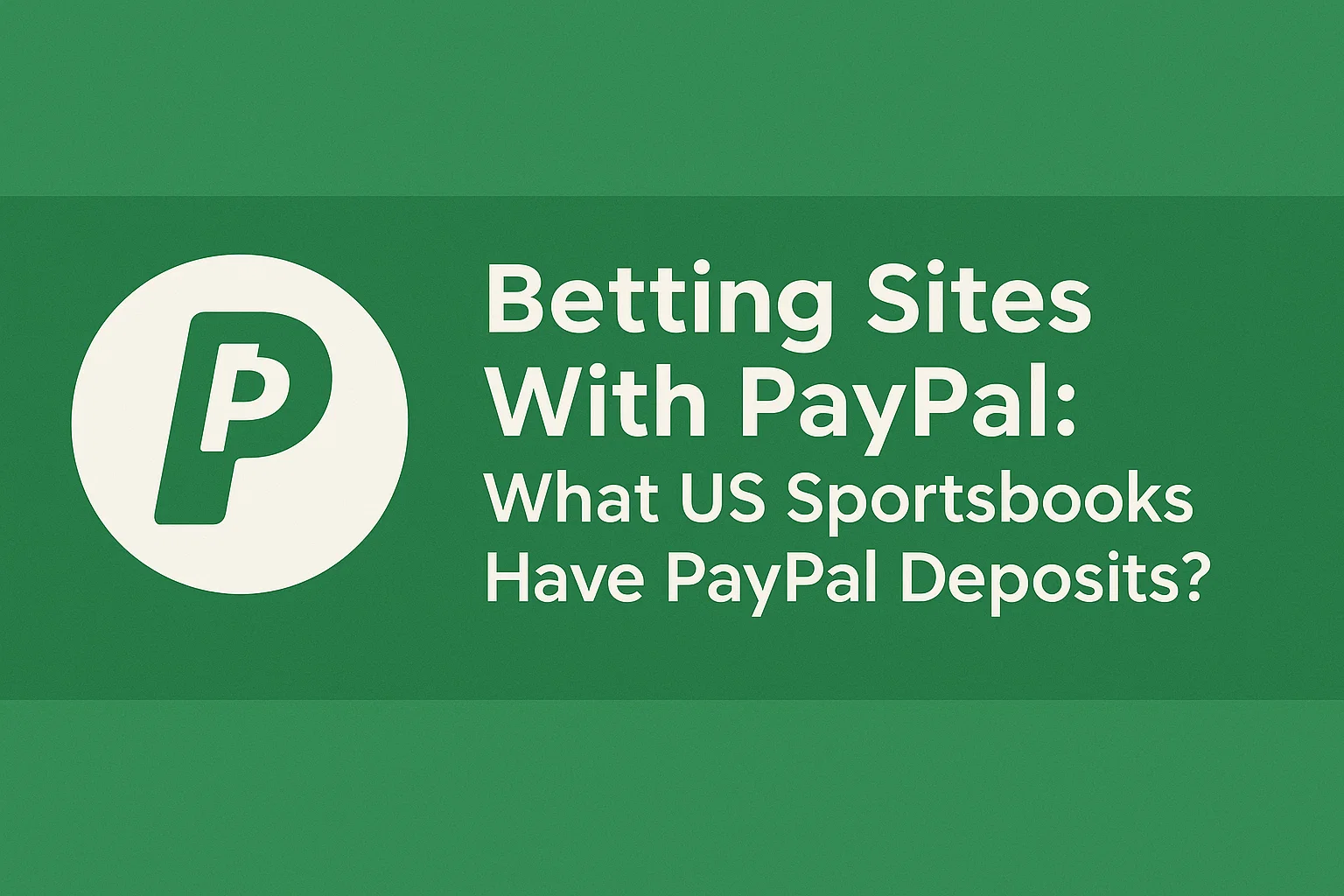Betting Sites With Paypal: What US Sportsbooks Have PayPal Deposits?