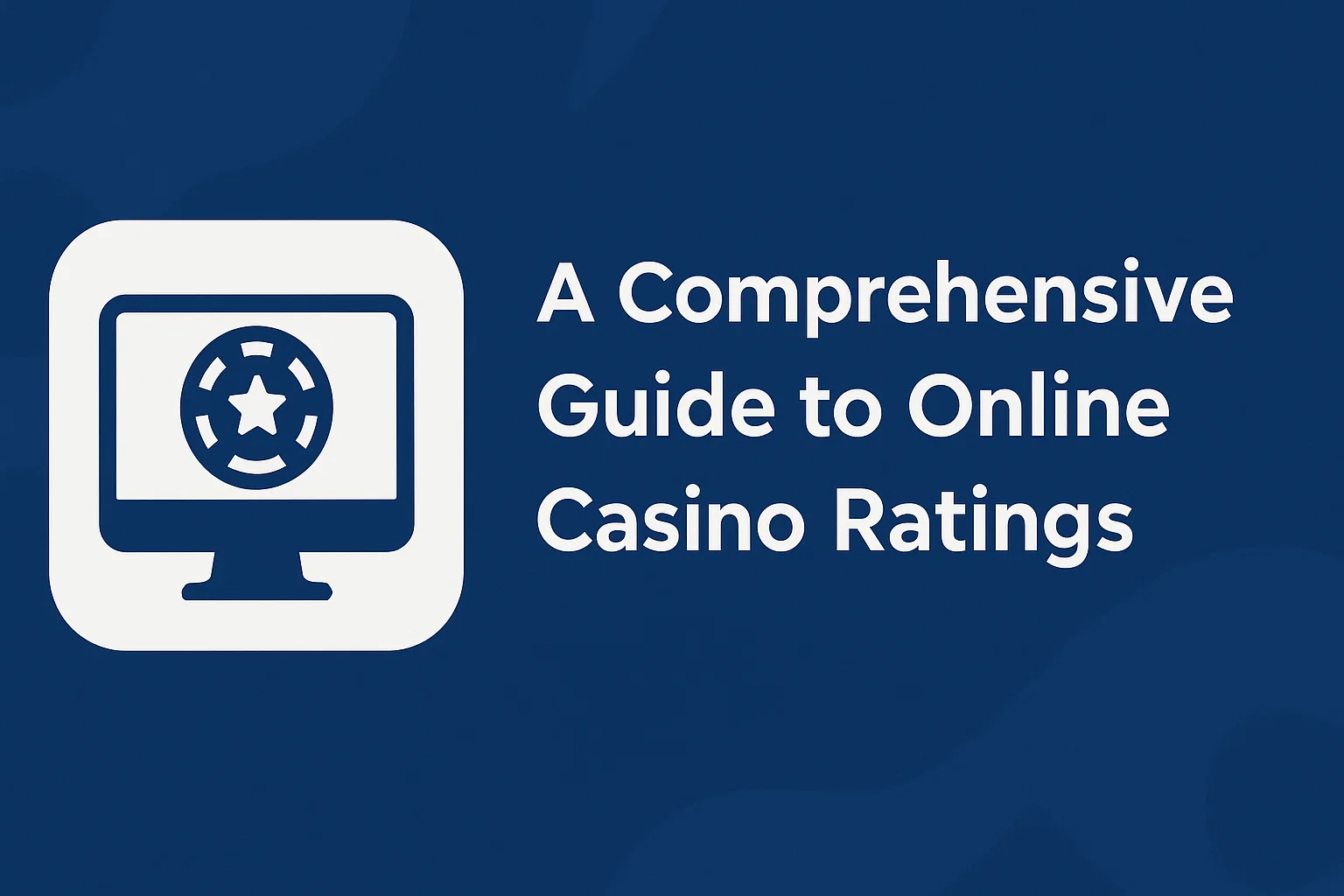 A Comprehensive Guide to Online Casino Ratings